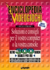 Enciclopedia dei Videogiochi: Soluzioni e consigli per il vostro computer o la vostra console