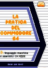 Pratica del Commodore 64, La - 3: Linguaggio Macchina e Assembler del 6502
