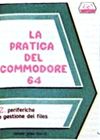 Pratica del Commodore 64, La - 2: Periferiche e Gestione File